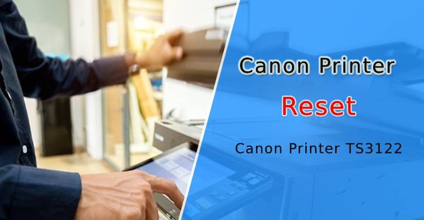 How to Reset Canon Printer TS3122